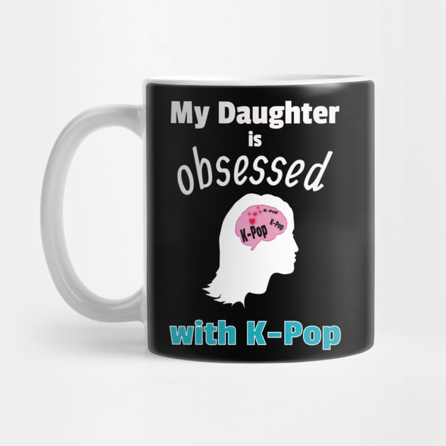 My Daughter is Obsessed with K-Pop by WhatTheKpop